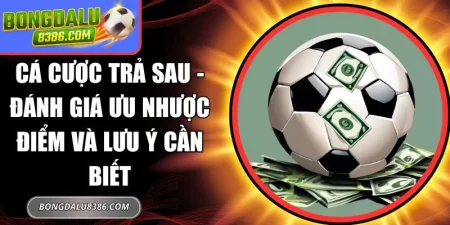 cá cược trả sau